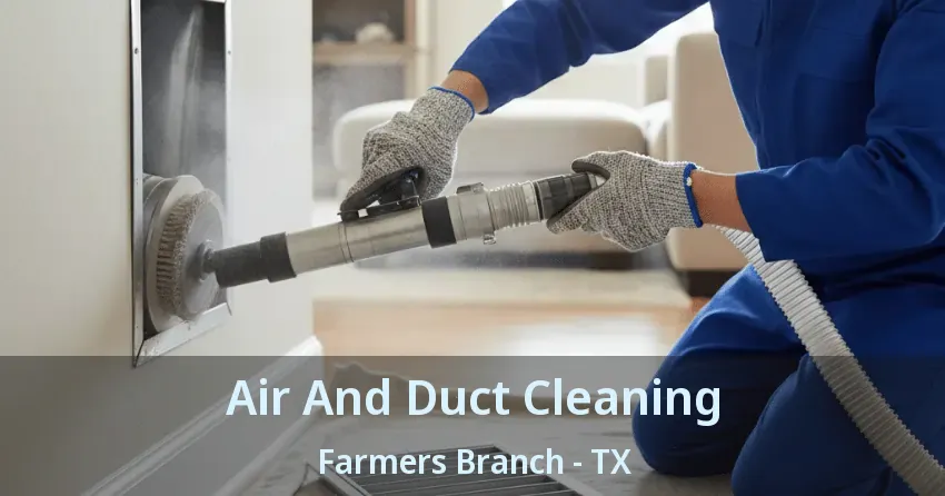 Air And Duct Cleaning Farmers Branch - TX Air And Duct Cleaning Farmers Branch - TX