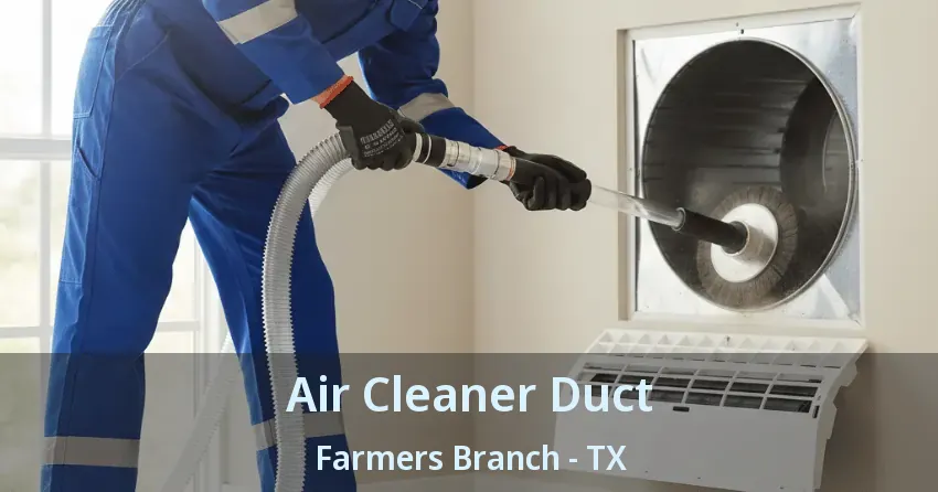 Air Cleaner Duct Farmers Branch - TX