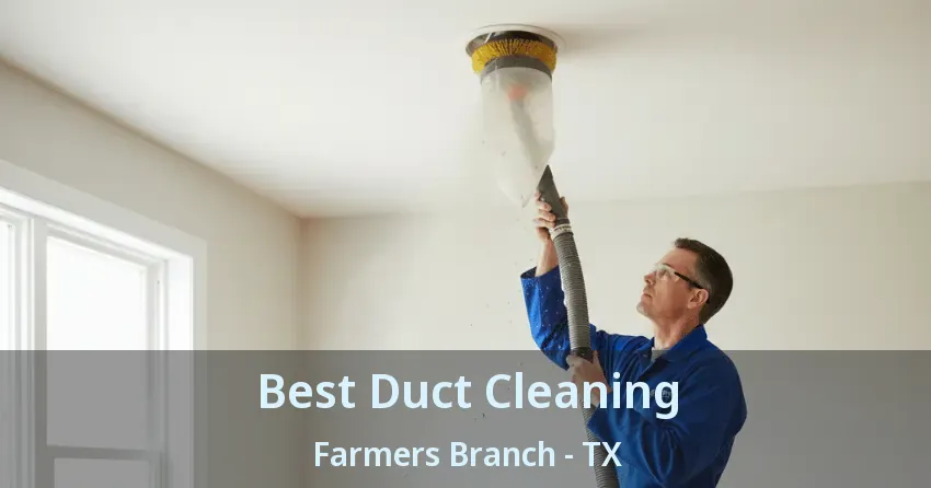 Best Duct Cleaning Farmers Branch - TX