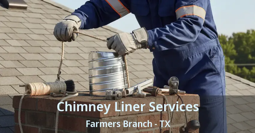 Chimney Liner Services Farmers Branch - TX