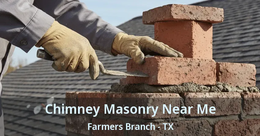 Chimney Masonry Near Me Farmers Branch - TX
