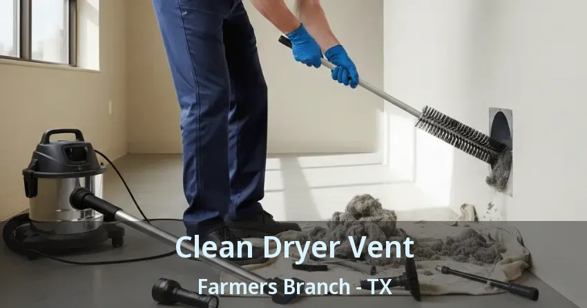 Clean Dryer Vent Farmers Branch - TX