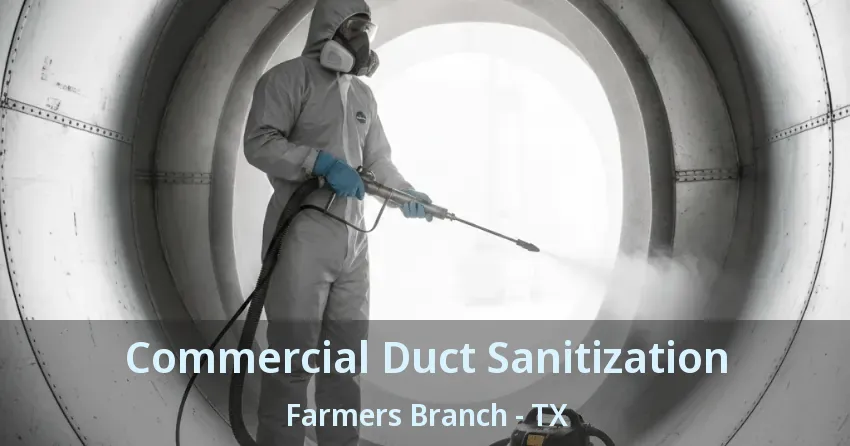 Commercial Duct Sanitization Farmers Branch - TX