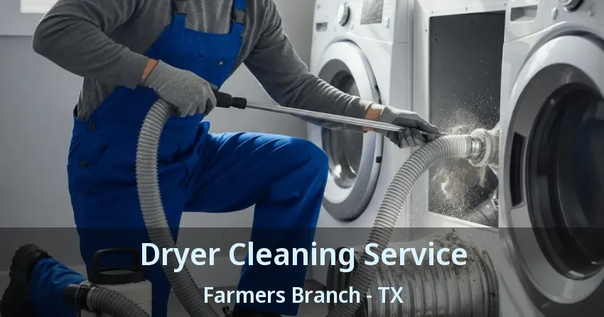 Dryer Cleaning Service Farmers Branch - TX Dryer Cleaning Service Farmers Branch - TX