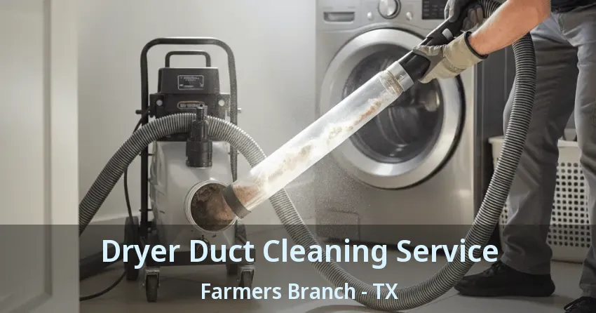 Dryer Duct Cleaning Service Farmers Branch - TX Dryer Duct Cleaning Service Farmers Branch - TX