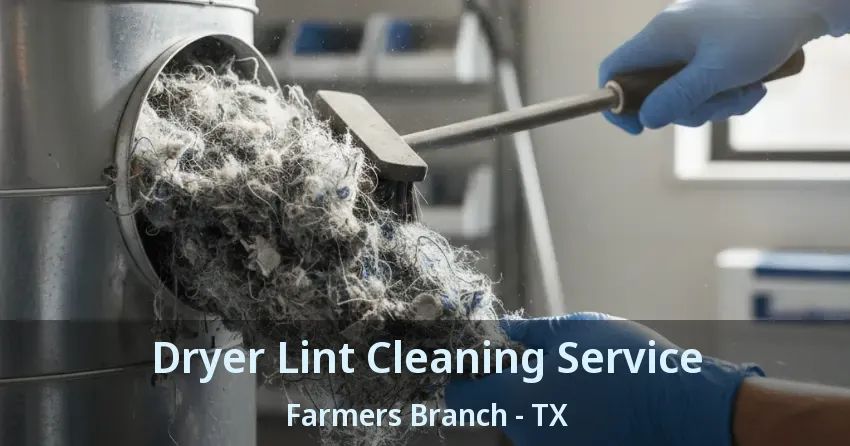 Dryer Lint Cleaning Service Farmers Branch - TX