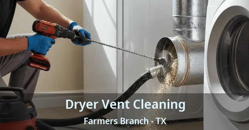 Dryer Vent Cleaning Farmers Branch - TX