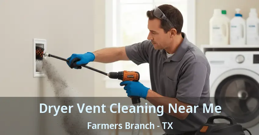 Dryer Vent Cleaning Near Me Farmers Branch - TX Dryer Vent Cleaning Near Me Farmers Branch - TX