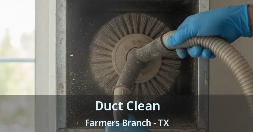 Duct Clean Farmers Branch - TX Duct Clean Farmers Branch - TX