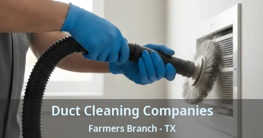 Duct Cleaning Companies Farmers Branch - TX
