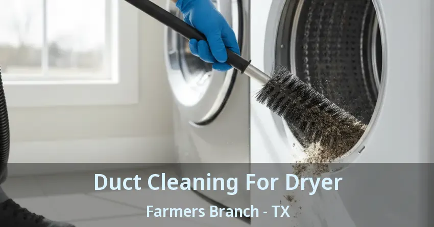 Duct Cleaning For Dryer Farmers Branch - TX