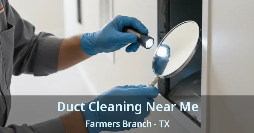 Duct Cleaning Near Me Farmers Branch - TX