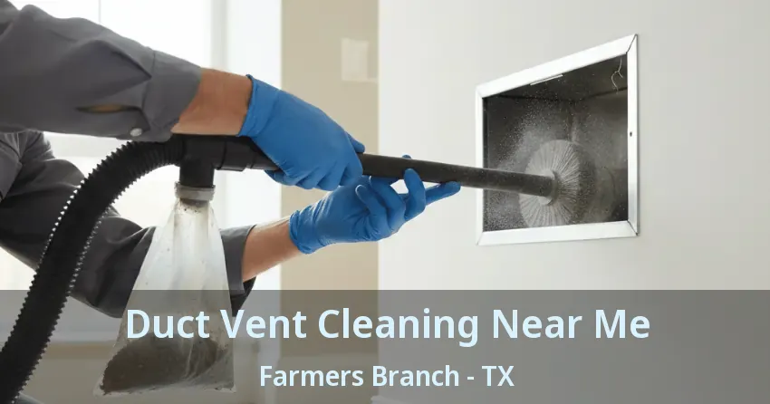 Duct Vent Cleaning Near Me Farmers Branch - TX