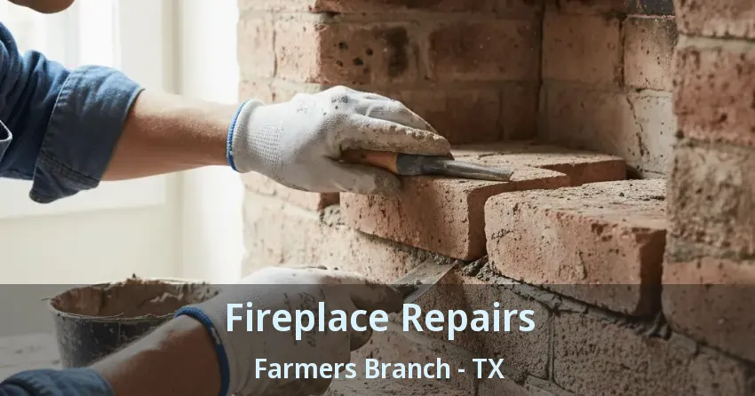 Fireplace Repairs Farmers Branch - TX Fireplace Repairs Farmers Branch - TX