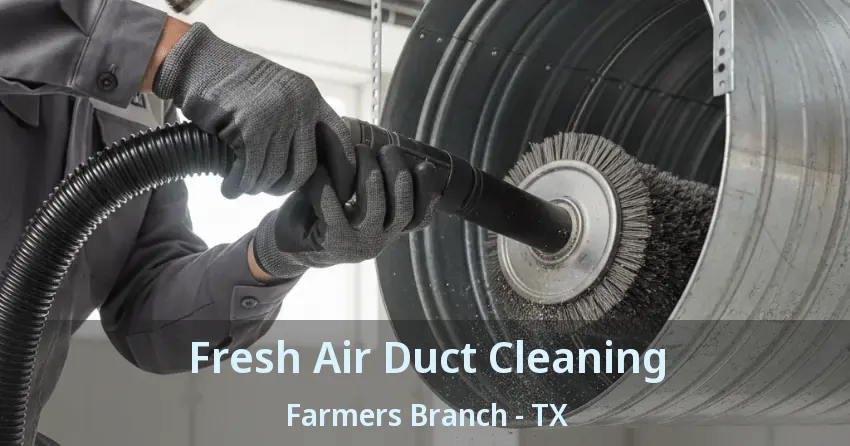 Fresh Air Duct Cleaning Farmers Branch - TX
