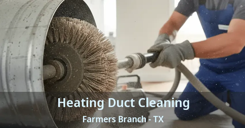 Heating Duct Cleaning Farmers Branch - TX