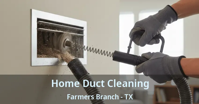 Home Duct Cleaning Farmers Branch - TX