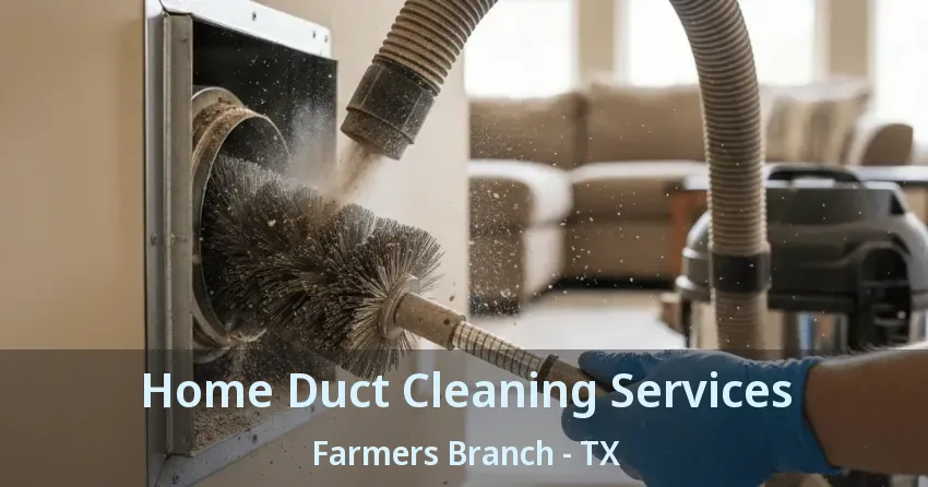 Home Duct Cleaning Services Farmers Branch - TX