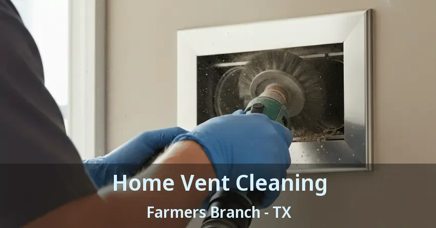 Home Vent Cleaning Farmers Branch - TX
