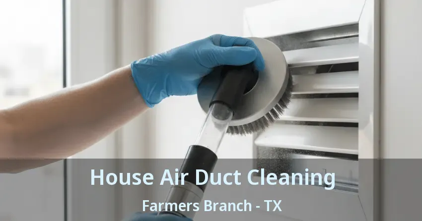 House Air Duct Cleaning Farmers Branch - TX