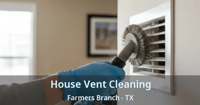 House Vent Cleaning Farmers Branch - TX