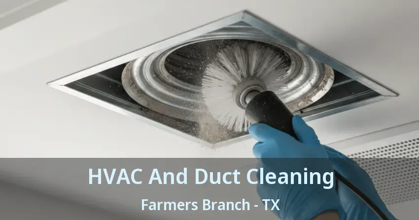 HVAC And Duct Cleaning Farmers Branch - TX