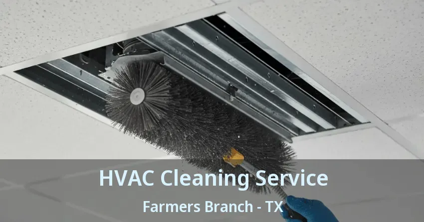 HVAC Cleaning Service Farmers Branch - TX