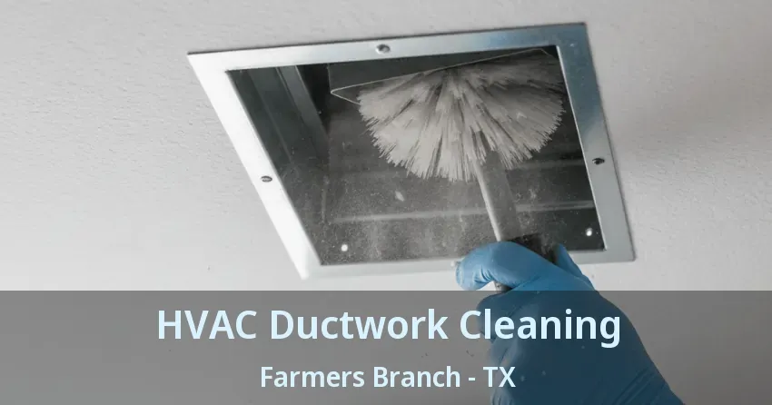 HVAC Ductwork Cleaning Farmers Branch - TX