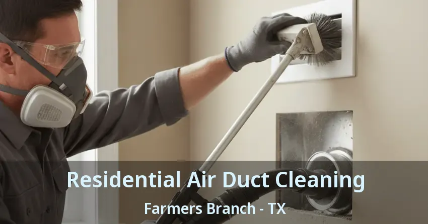 Residential Air Duct Cleaning Farmers Branch - TX