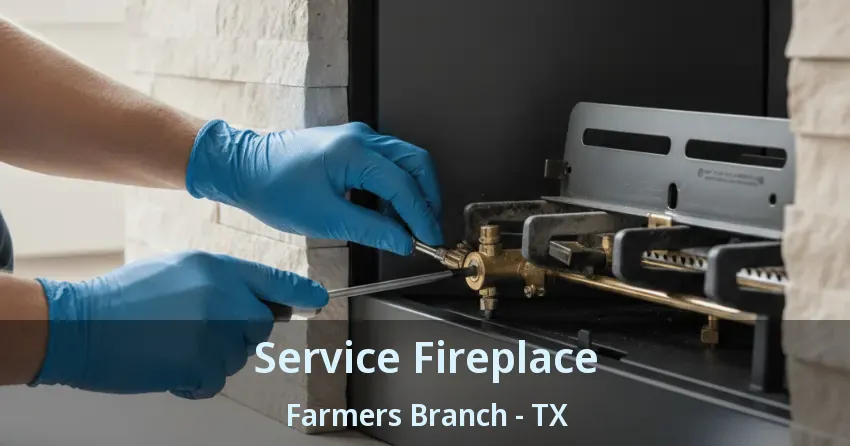 Service Fireplace Farmers Branch - TX