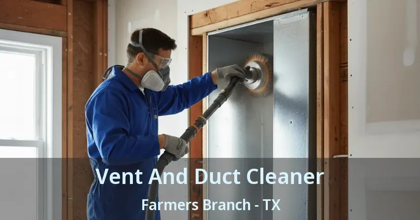Vent And Duct Cleaner Farmers Branch - TX