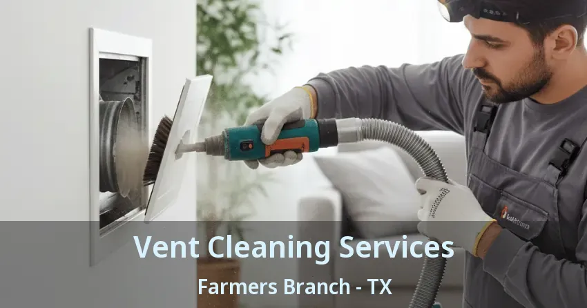 Vent Cleaning Services Farmers Branch - TX