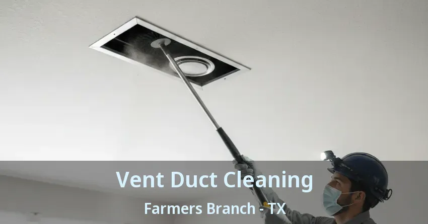 Vent Duct Cleaning Farmers Branch - TX