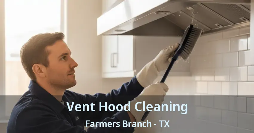 Vent Hood Cleaning Farmers Branch - TX